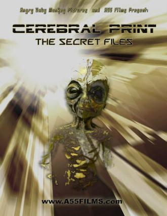 Cerebral Print: The Secret Files (movie 2005)