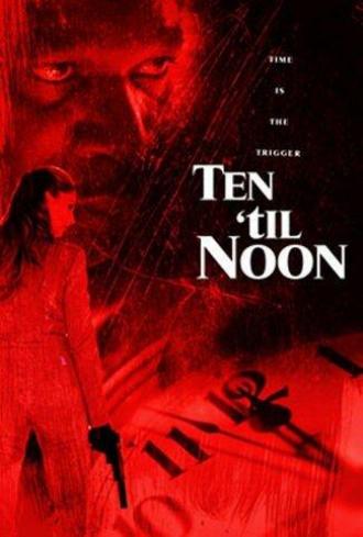 Ten 'til Noon (movie 2006)