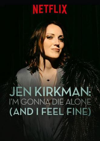 Jen Kirkman: I'm Gonna Die Alone (And I Feel Fine) (movie 2015)