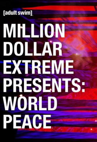 Million Dollar Extreme Presents: World Peace (tv-series 2016)