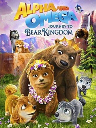 Alpha & Omega: Journey to Bear Kingdom (movie 2017)