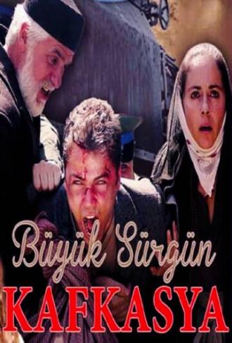 Büyük Sürgün Kafkasya (tv-series 2015)