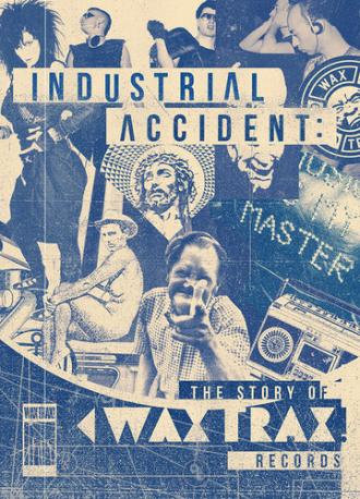 Industrial Accident: The Story of Wax Trax! Records (movie 2018)