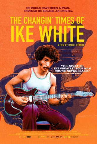The Changin' Times of Ike White (movie 2019)