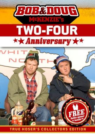 Bob & Doug McKenzie's Two-Four Anniversary (movie 2007)