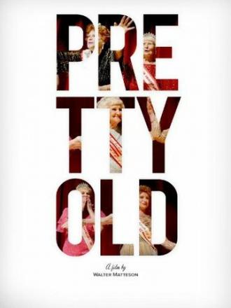 Pretty Old (movie 2012)