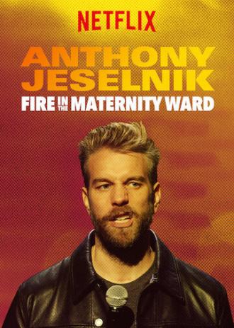 Anthony Jeselnik: Fire in the Maternity Ward (movie 2019)