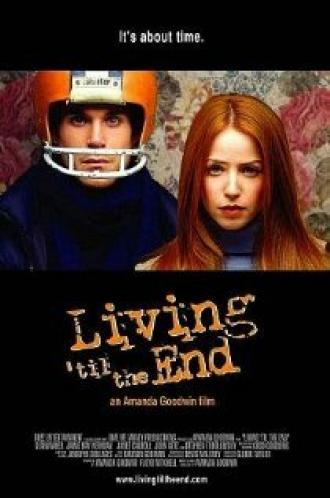 Living 'til the End (movie 2005)