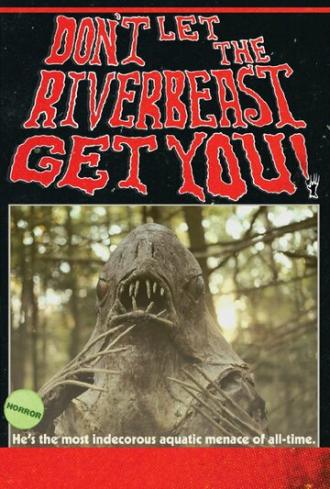 Don't Let the Riverbeast Get You! (movie 2012)
