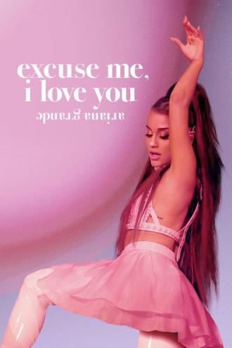 Ariana Grande: Excuse Me, I Love You (movie 2020)