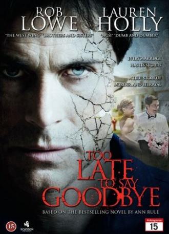 Too Late to Say Goodbye (movie 2009)