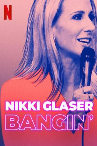 Nikki Glaser: Bangin' (movie 2019)