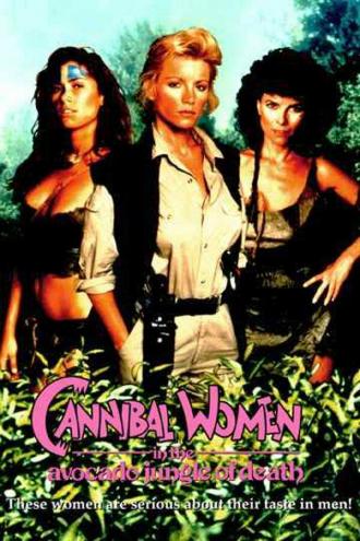 Cannibal Women in the Avocado Jungle of Death (movie 1989)