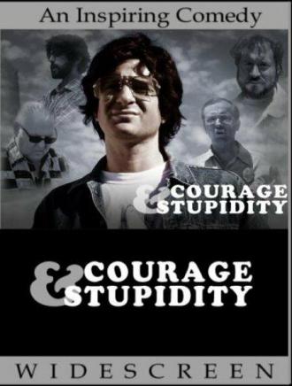 Courage & Stupidity (movie 2005)