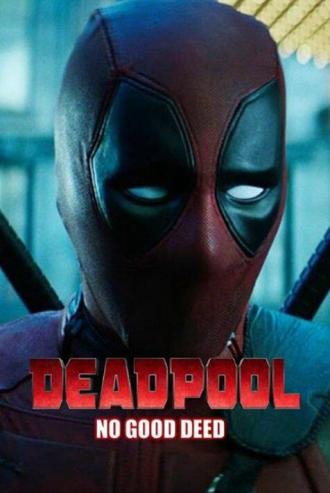 Deadpool: No Good Deed (movie 2017)