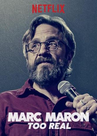 Marc Maron: Too Real (movie 2017)