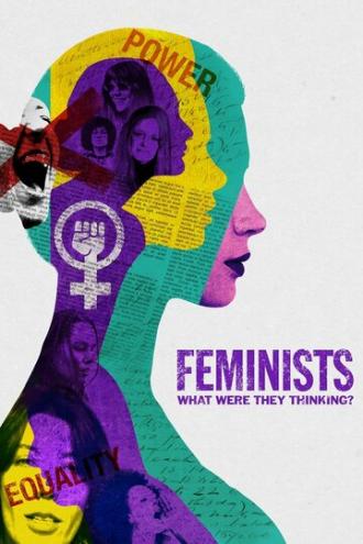 Feminists: What Were They Thinking? (movie 2018)