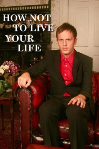 How Not to Live Your Life (tv-series 2007)