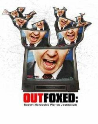 Outfoxed: Rupert Murdoch's War on Journalism (movie 2004)