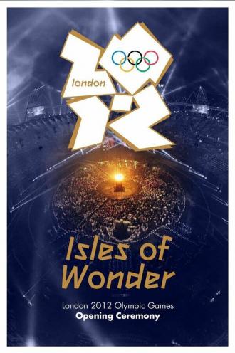 London 2012 Olympic Opening Ceremony: Isles of Wonder (movie 2012)
