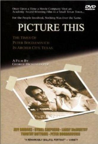 Picture This: The Times of Peter Bogdanovich in Archer City, Texas (movie 1991)