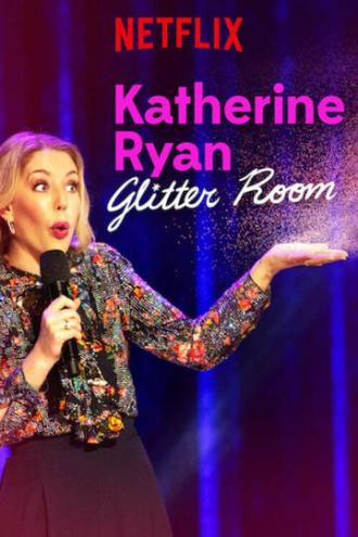 Katherine Ryan: Glitter Room (movie 2019)