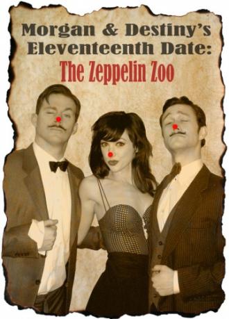 Morgan and Destiny's Eleventeenth Date: The Zeppelin Zoo (movie 2010)