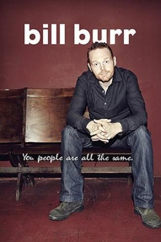 Bill Burr: You People Are All The Same (movie 2012)