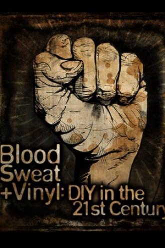 Blood, Sweat + Vinyl: DIY in the 21st Century (movie 2011)
