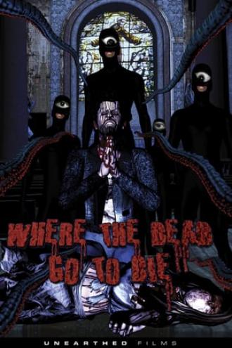 Where The Dead Go to Die (movie 2012)