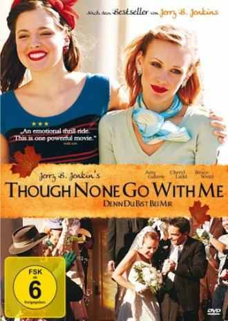 Though None Go With Me (movie 2006)