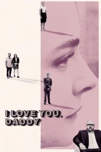 I Love You, Daddy (movie 2017)