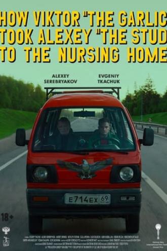 How Viktor "The Garlic" Took Alexey "The Stud" to the Nursing Home (movie 2018)