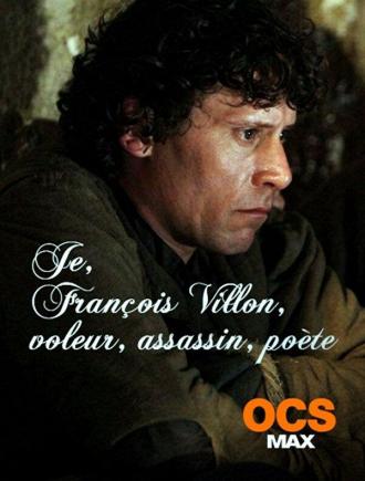 Je, François Villon, voleur, assassin, poète (movie 2010)
