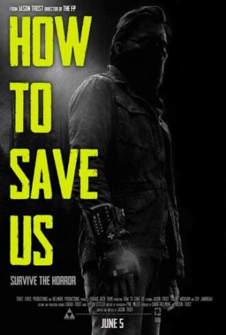 How to Save Us (movie 2014)