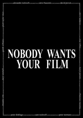 Nobody Wants Your Film (movie 2005)